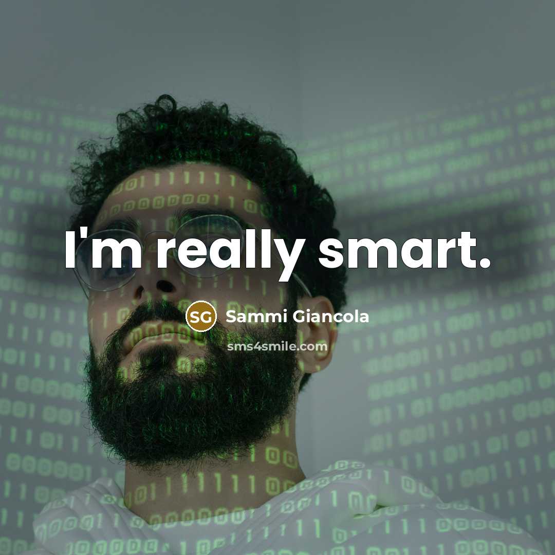 “I'm really smart.” quote by Sammi Giancola