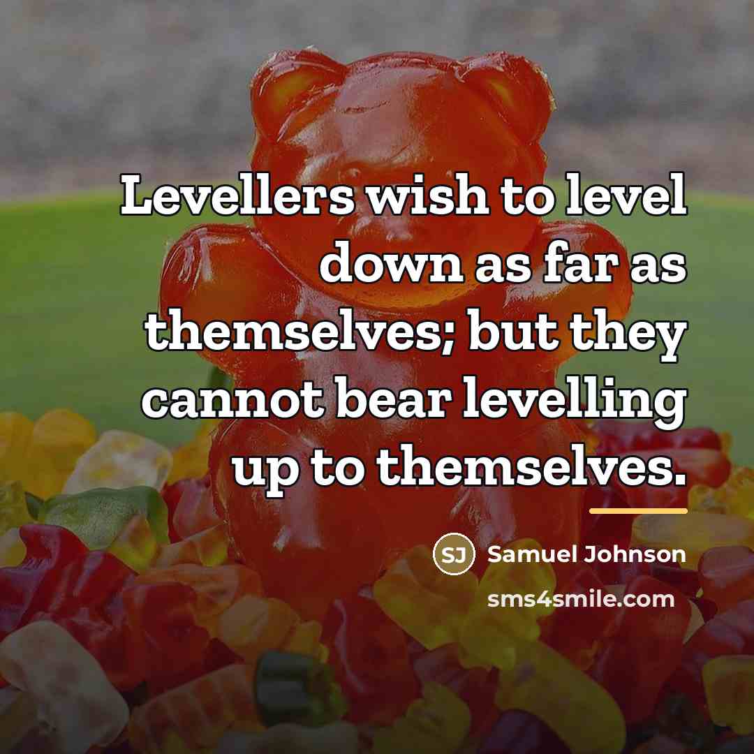 “Levellers wish to level down as far as themselves; but…” quote by Samuel Johnson