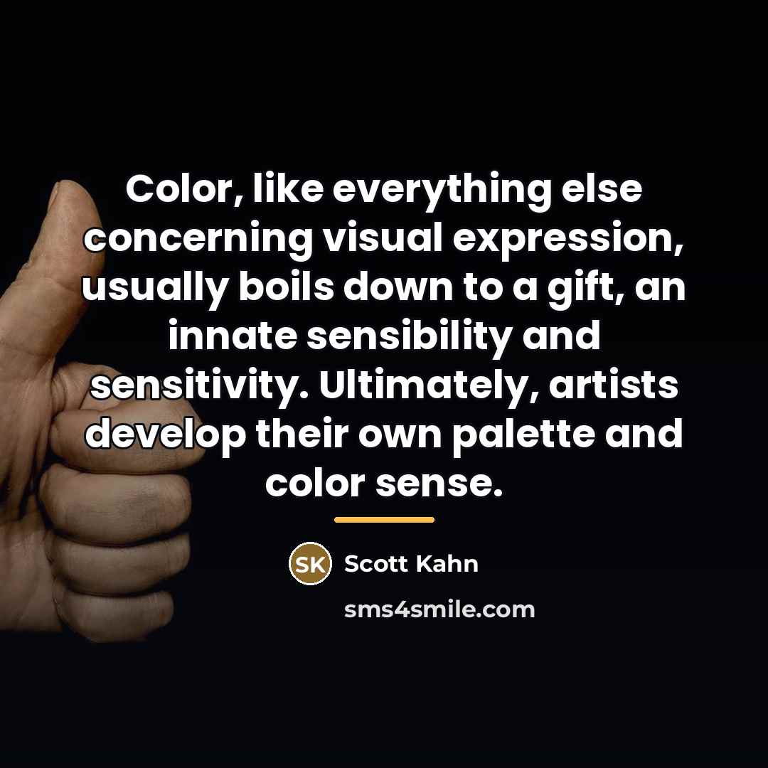 “Color, like everything else concerning visual expression, usually boils down…” quote by Scott Kahn