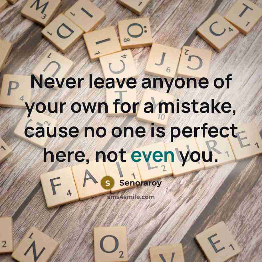 “Never leave anyone of your own for a mistake, cause…” quote by Senoraroy