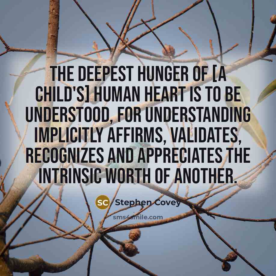 “The deepest hunger of [a child's] human heart is to…” quote by Stephen Covey