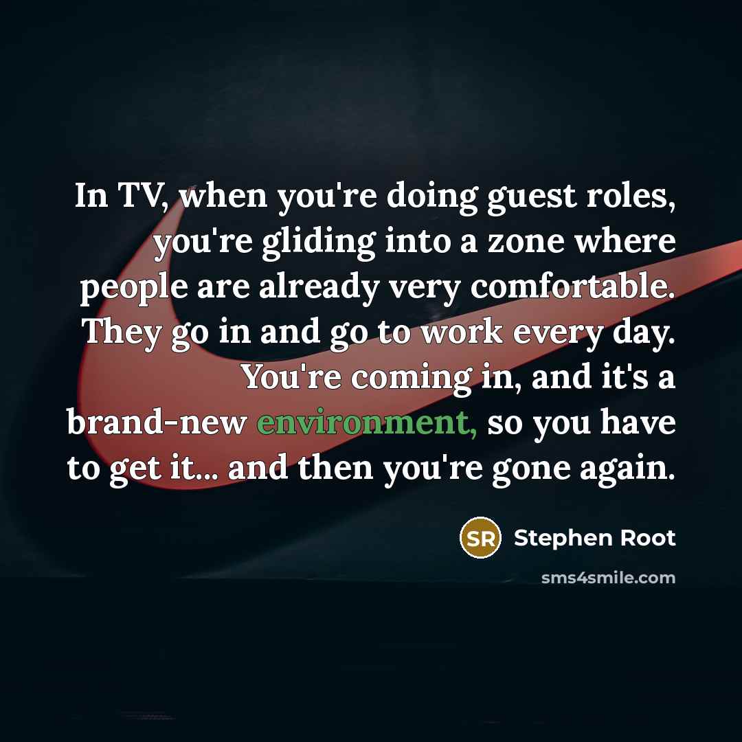 “In TV, when you're doing guest roles, you're gliding into…” quote by Stephen Root