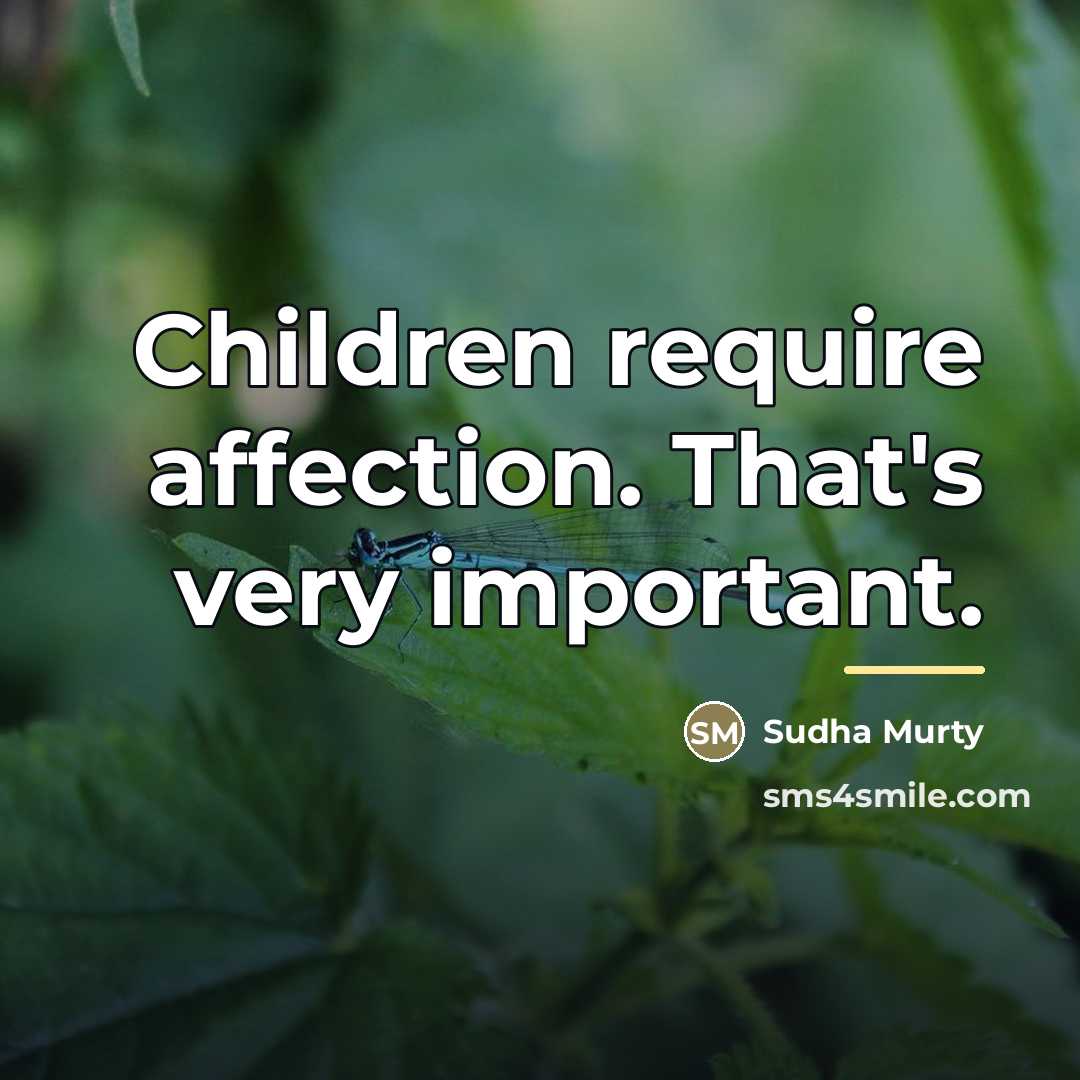 “Children require affection. That's very important.…” quote by Sudha Murty
