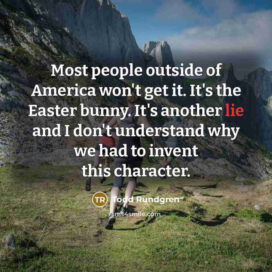 “Most people outside of America won't get it. It's the…” quote by Todd Rundgren