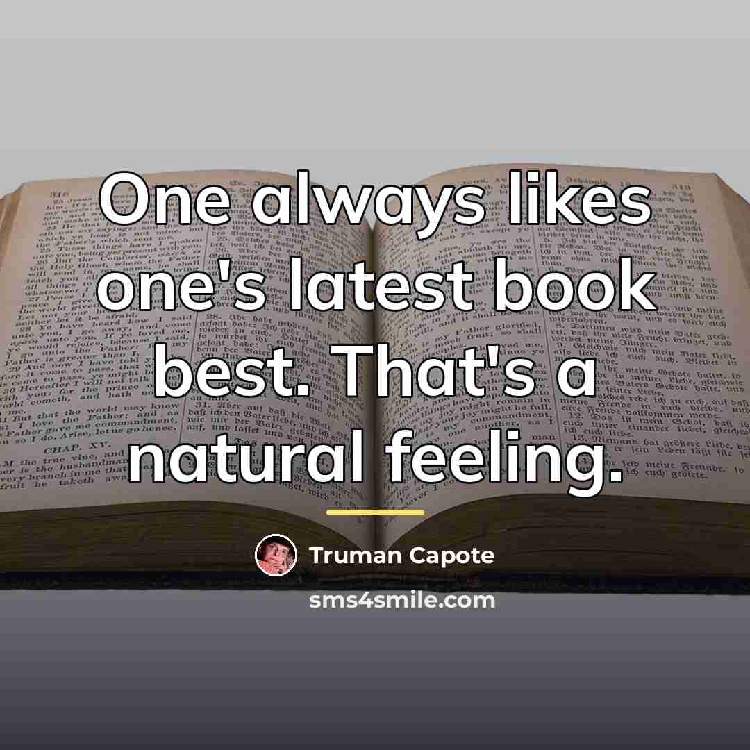 “One always likes one's latest book best. That's a natural…” quote by Truman Capote