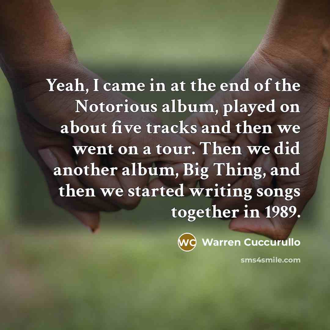 “Yeah, I came in at the end of the Notorious…” quote by Warren Cuccurullo