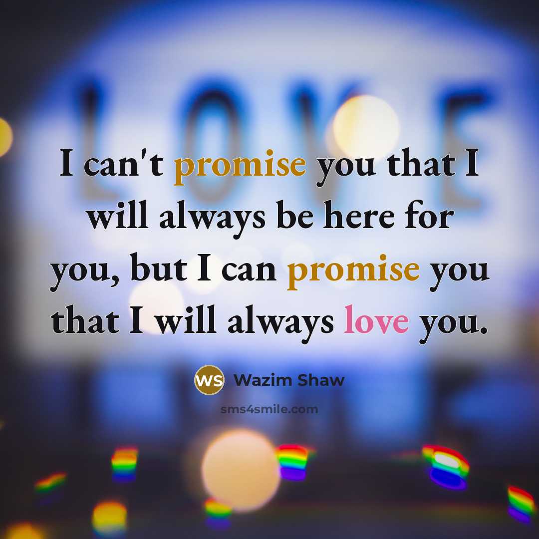 “I can't promise you that I will always be here…” quote by Wazim Shaw