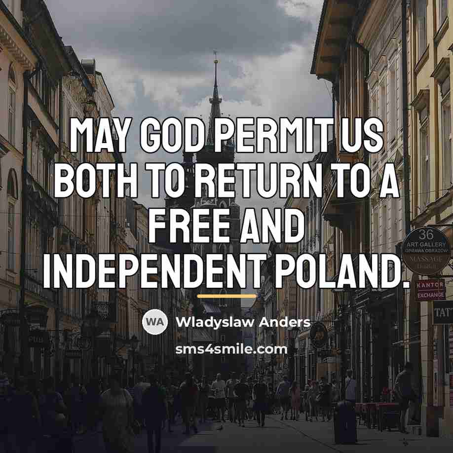 “May God permit us both to return to a free…” quote by Wladyslaw Anders