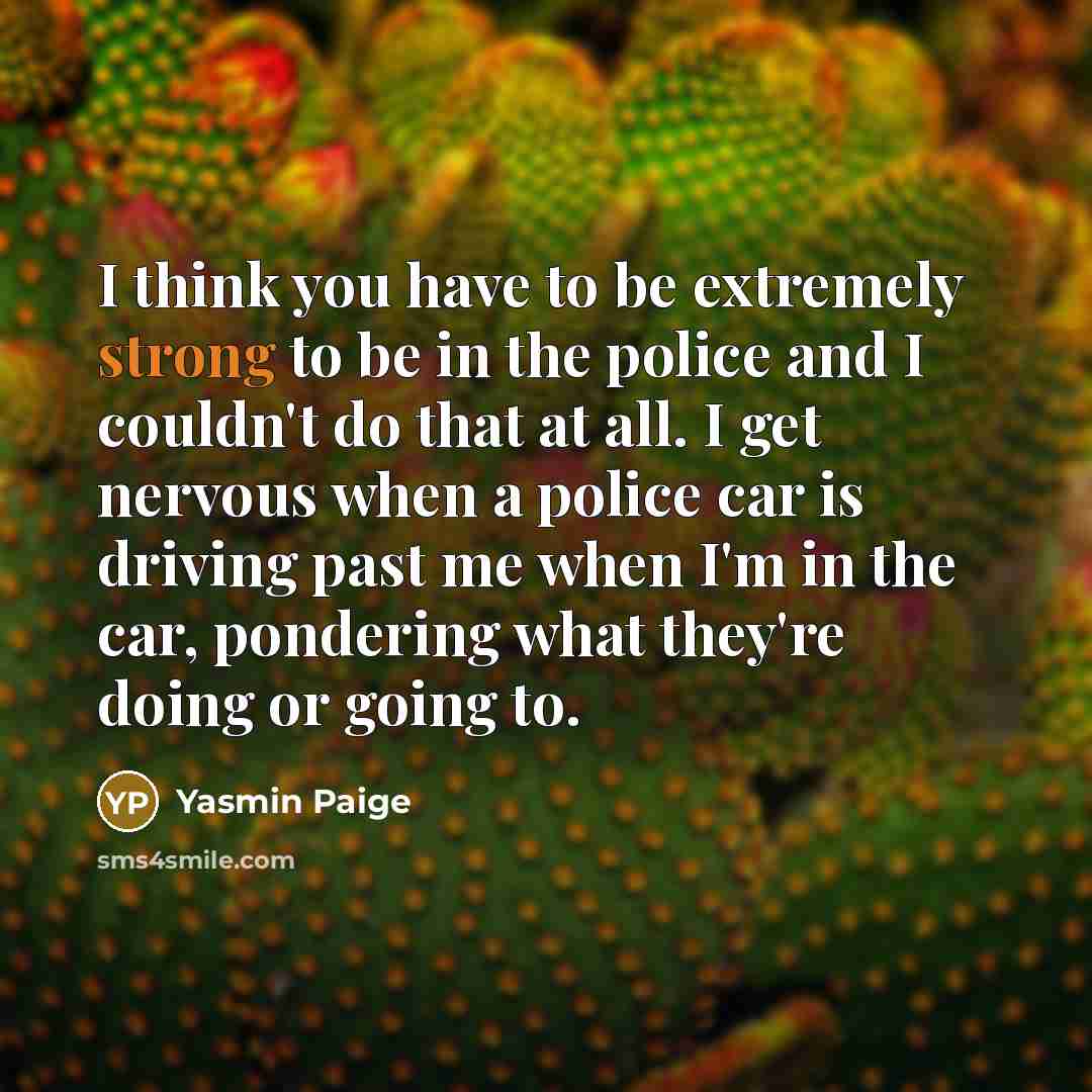 “I think you have to be extremely strong to be…” quote by Yasmin Paige