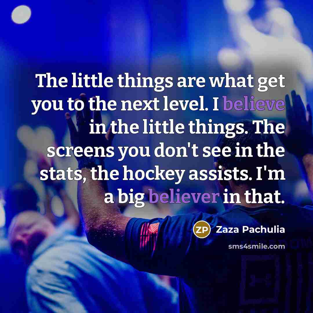 “The little things are what get you to the next…” quote by Zaza Pachulia