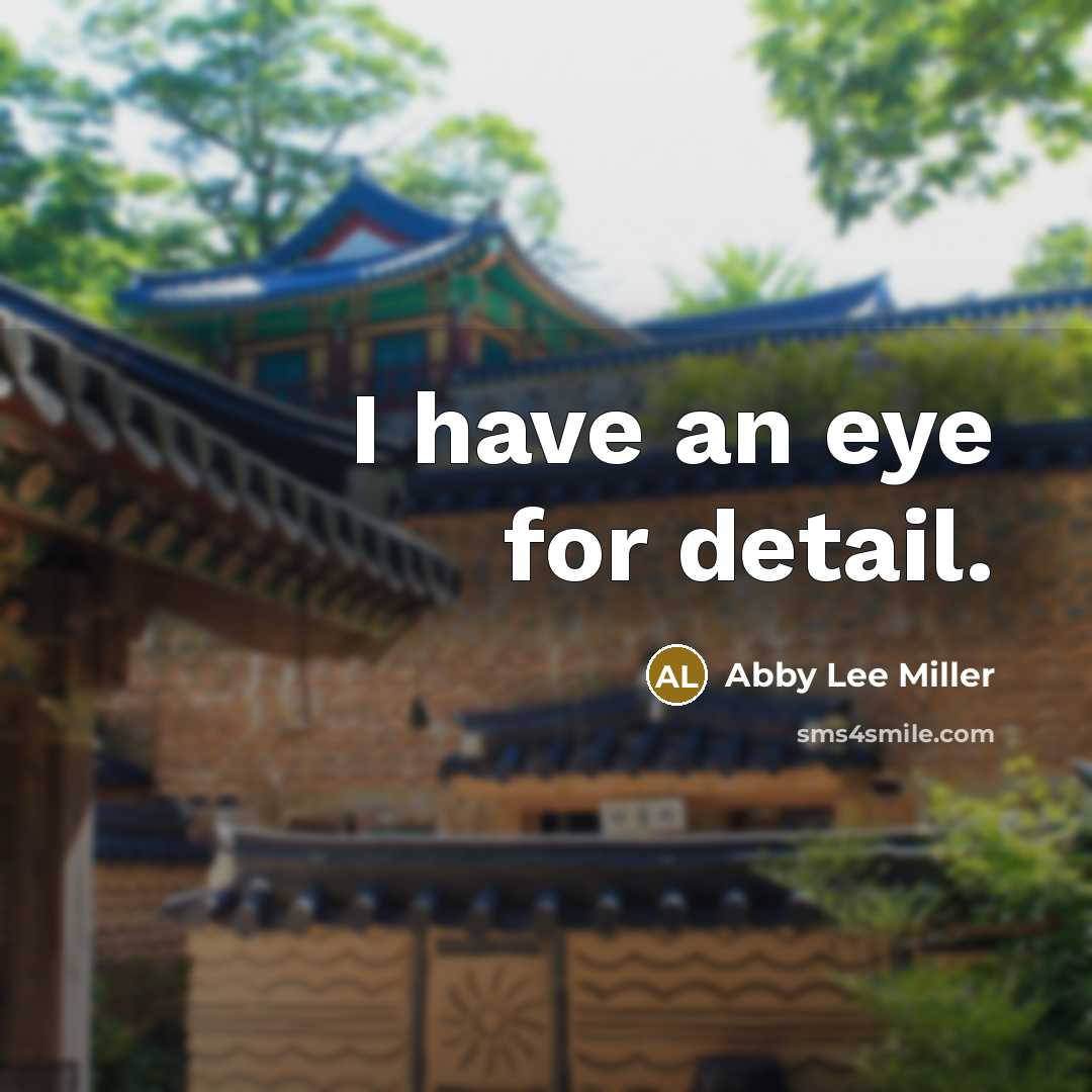 “I have an eye for detail.…” quote by Abby Lee Miller