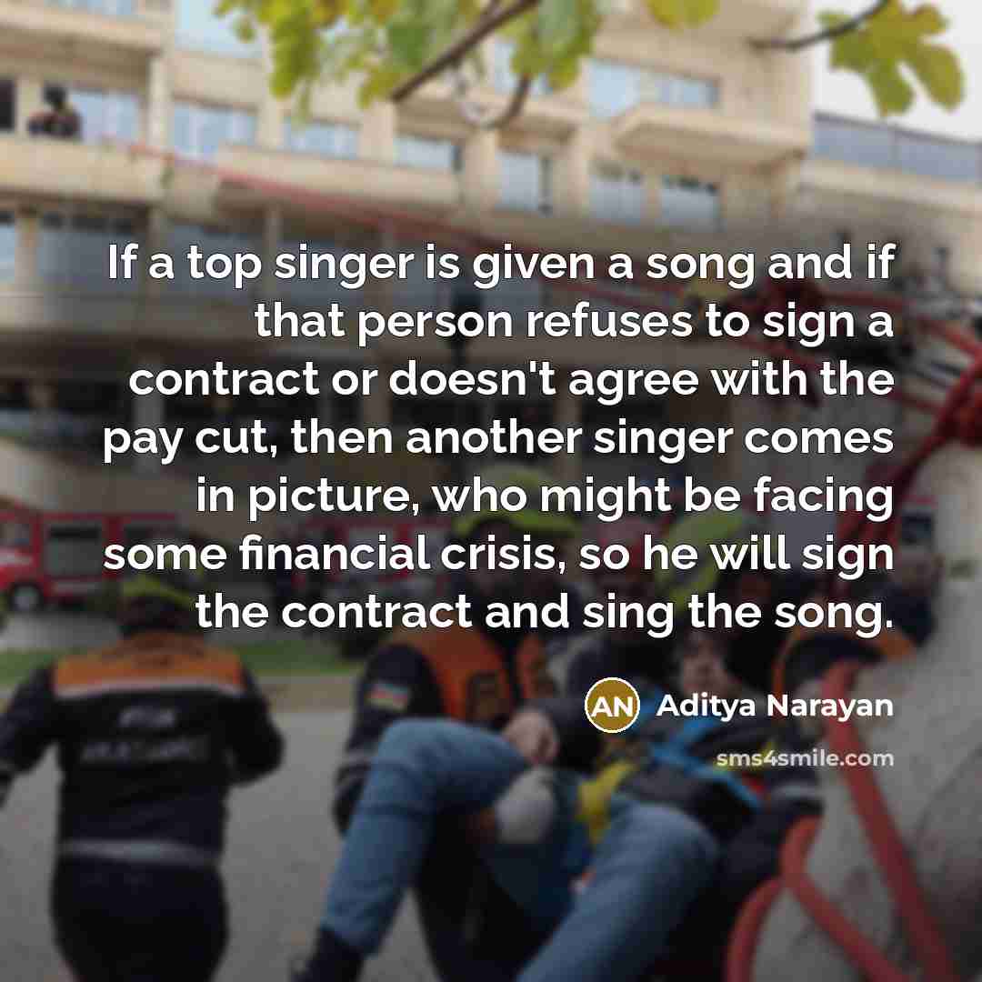 “If a top singer is given a song and if…” quote by Aditya Narayan