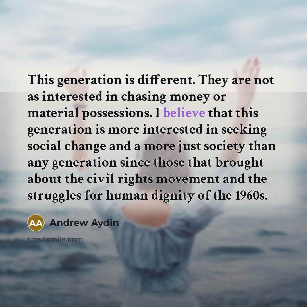 “This generation is different. They are not as interested in…” quote by Andrew Aydin