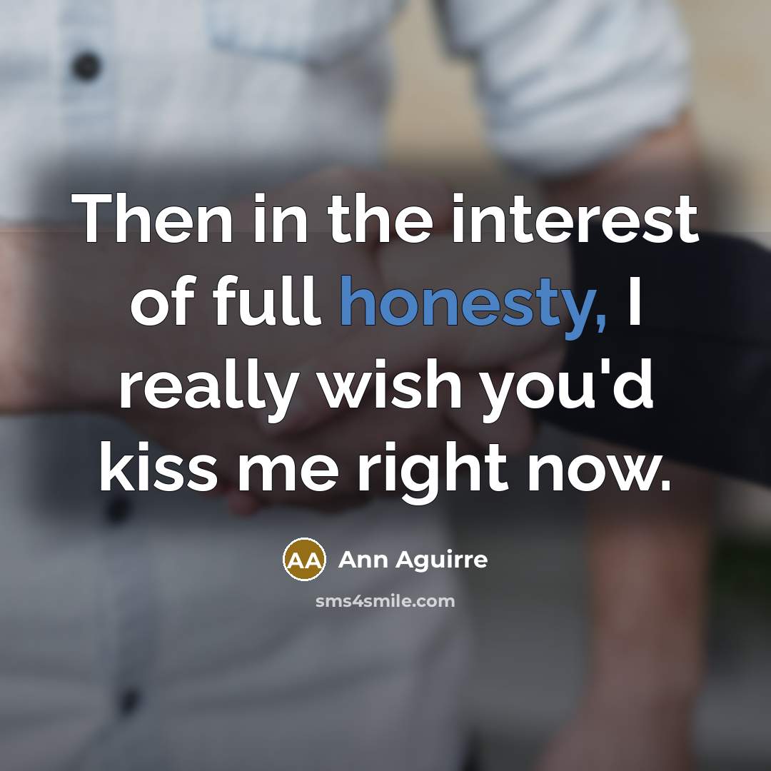 “Then in the interest of full honesty, I really wish…” quote by Ann Aguirre