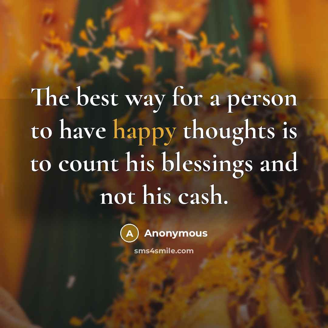 “The best way for a person to have happy thoughts…” quote by Anonymous