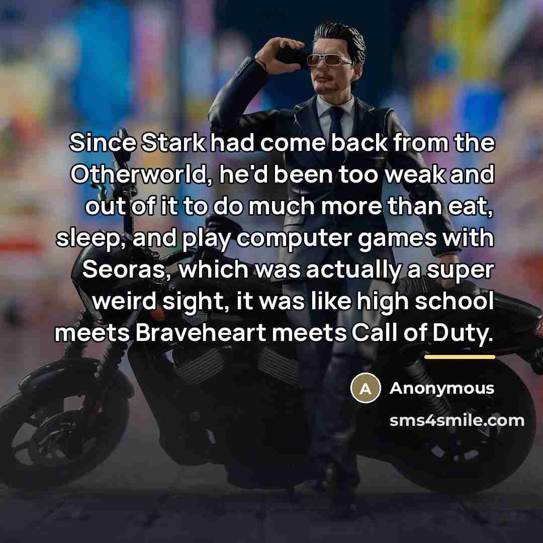 “Since Stark had come back from the Otherworld, he'd been…” quote by Anonymous