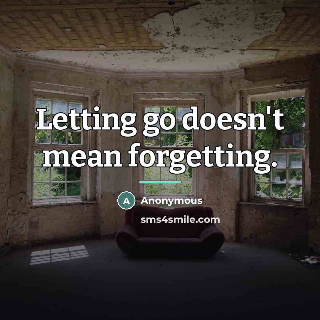 “Letting go doesn't mean forgetting.…” quote by Anonymous