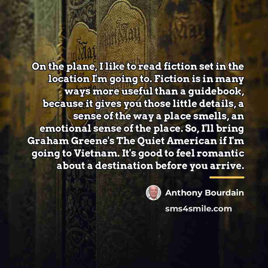 “On the plane, I like to read fiction set in…” quote by Anthony Bourdain