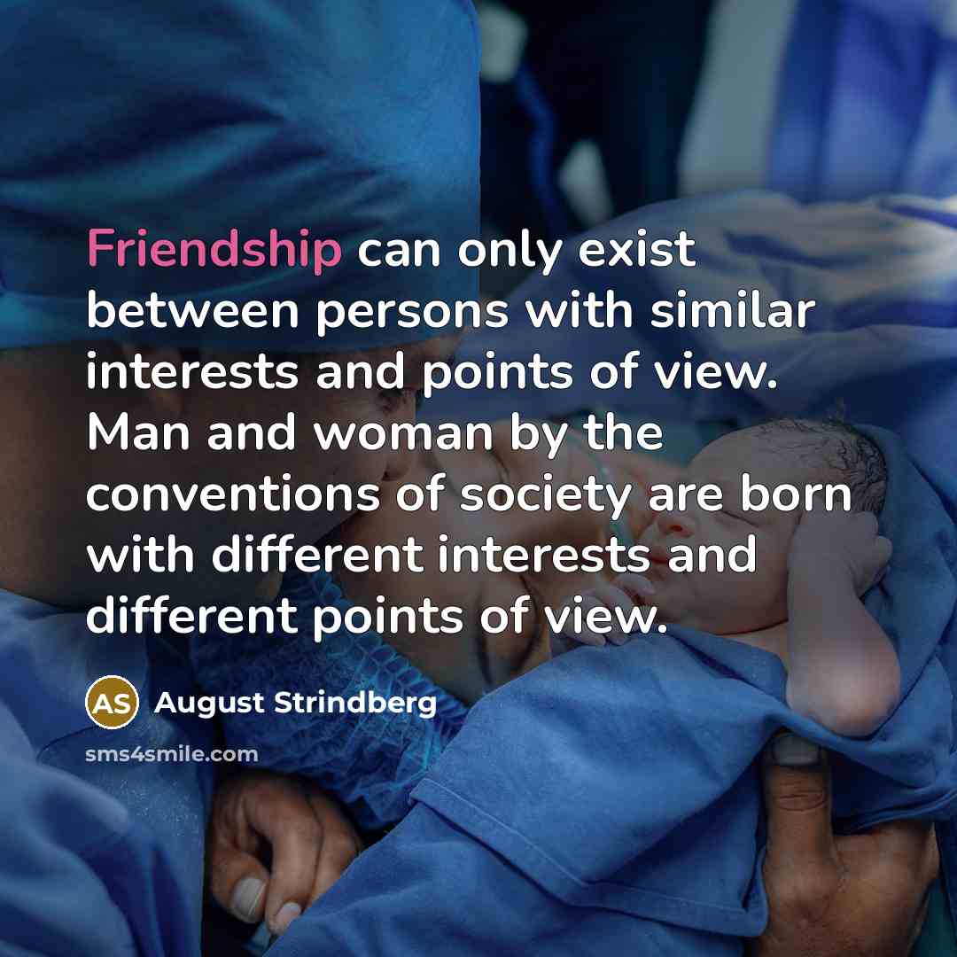 “Friendship can only exist between persons with similar interests and…” quote by August Strindberg