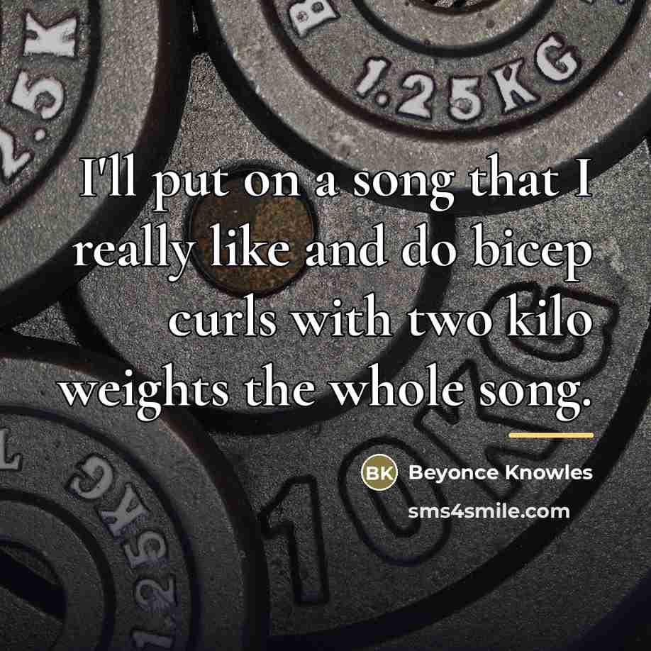 “I'll put on a song that I really like and…” quote by Beyonce Knowles