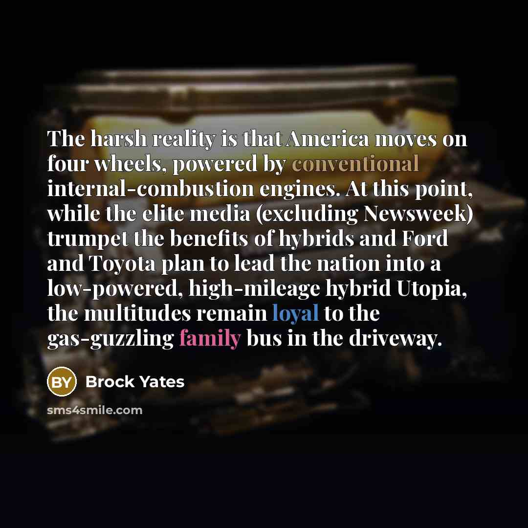 “The harsh reality is that America moves on four wheels,…” quote by Brock Yates