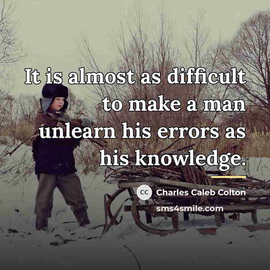 “It is almost as difficult to make a man unlearn…” quote by Charles Caleb Colton