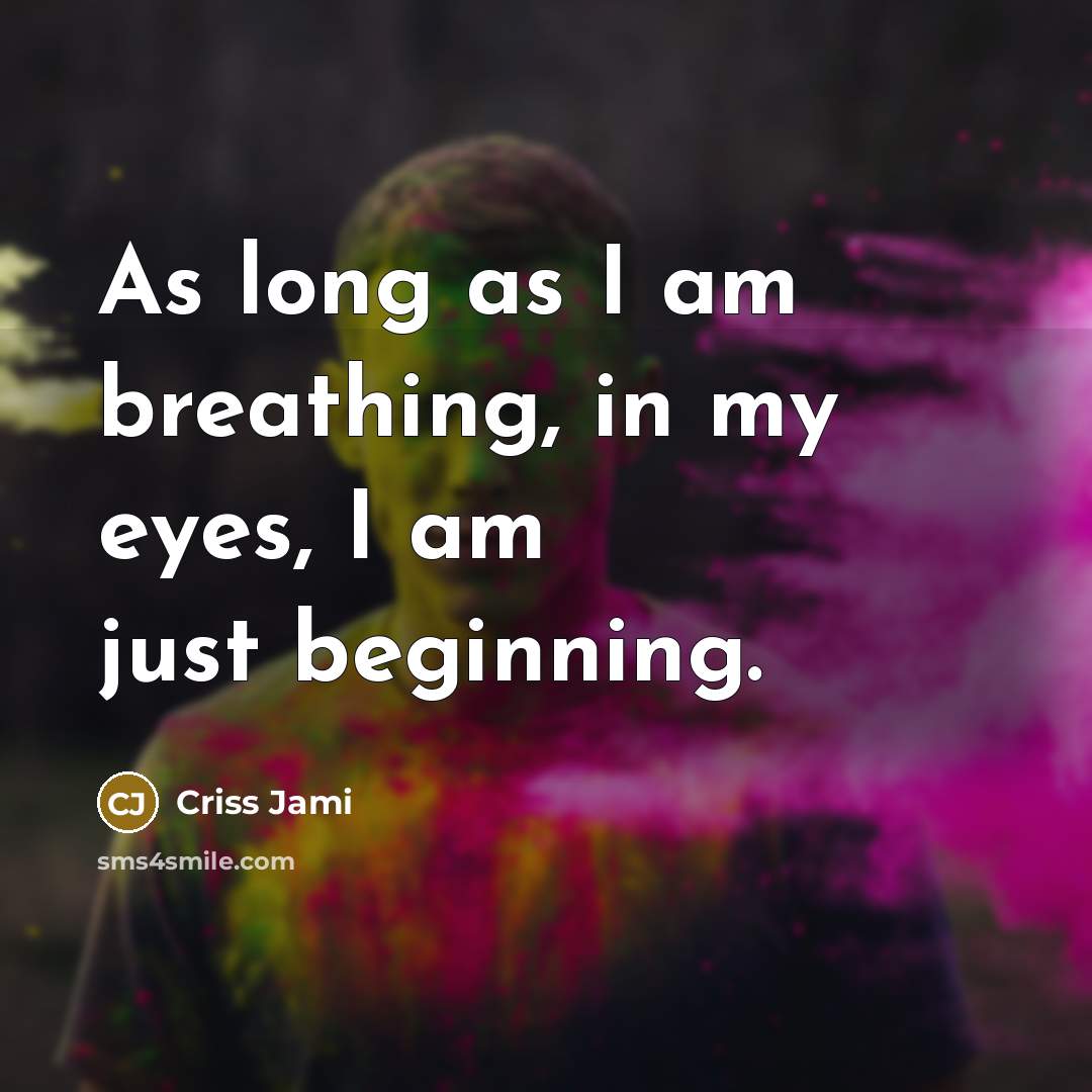 “As long as I am breathing, in my eyes, I…” quote by Criss Jami