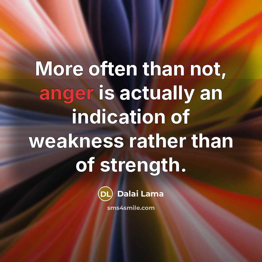 “More often than not, anger is actually an indication of…” quote by Dalai Lama