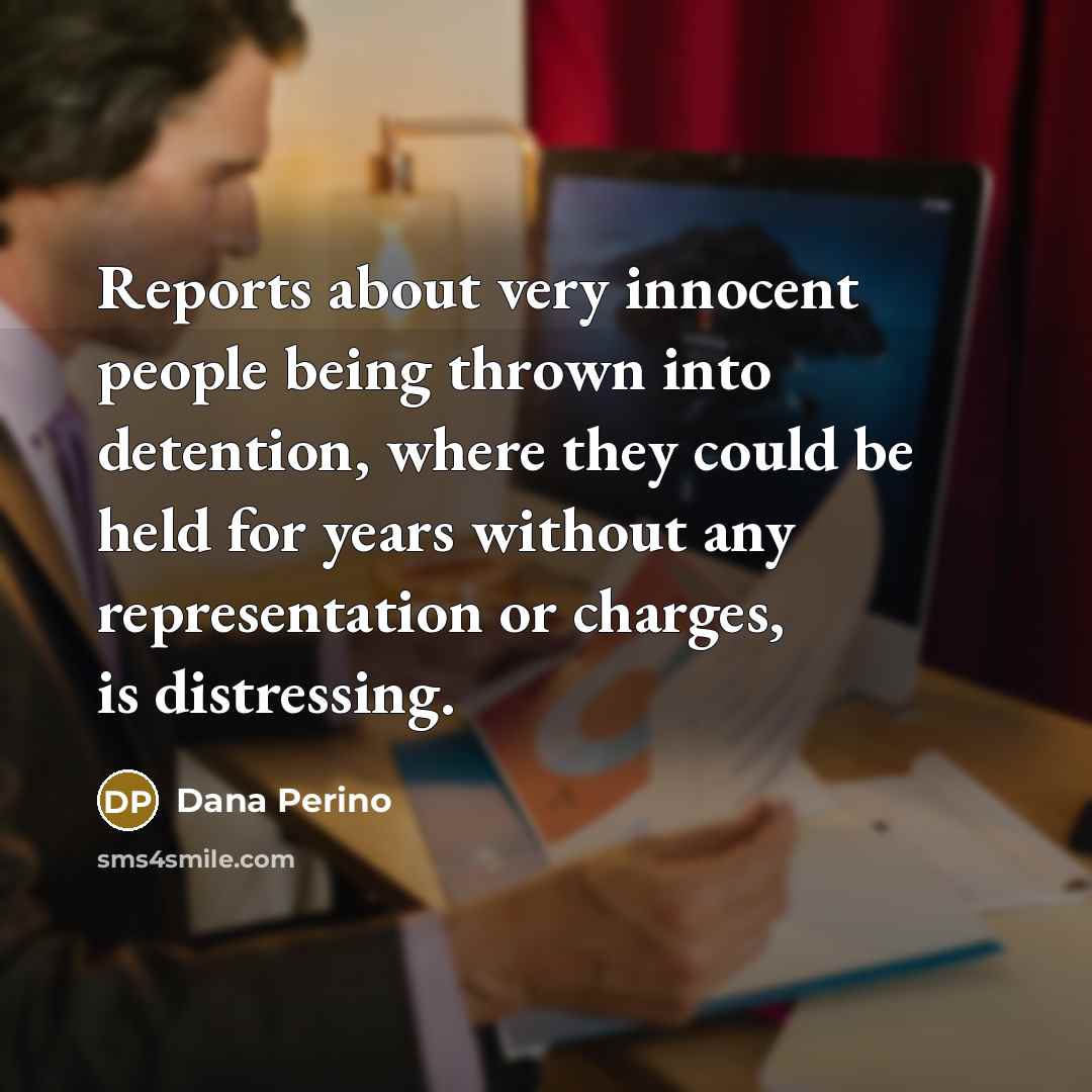 “Reports about very innocent people being thrown into detention, where…” quote by Dana Perino