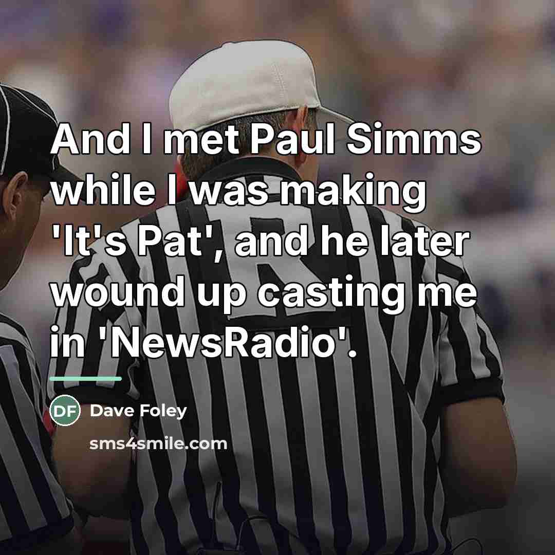“And I met Paul Simms while I was making 'It's…” quote by Dave Foley