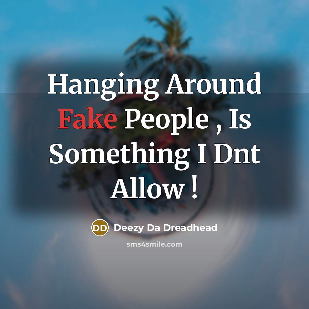 “Hanging Around Fake People , Is Something I Dnt Allow…” quote by Deezy Da Dreadhead
