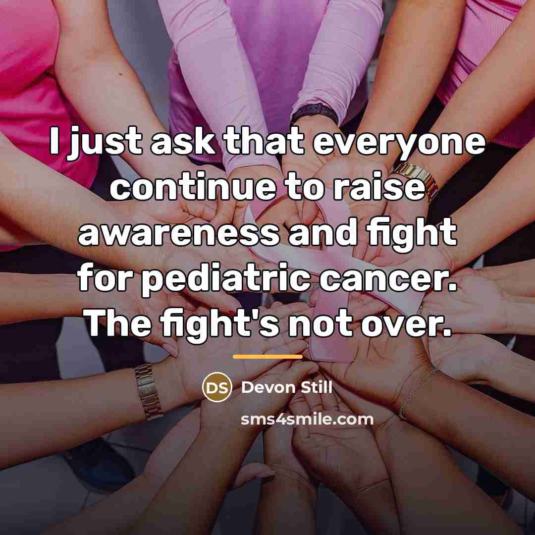 “I just ask that everyone continue to raise awareness and…” quote by Devon Still