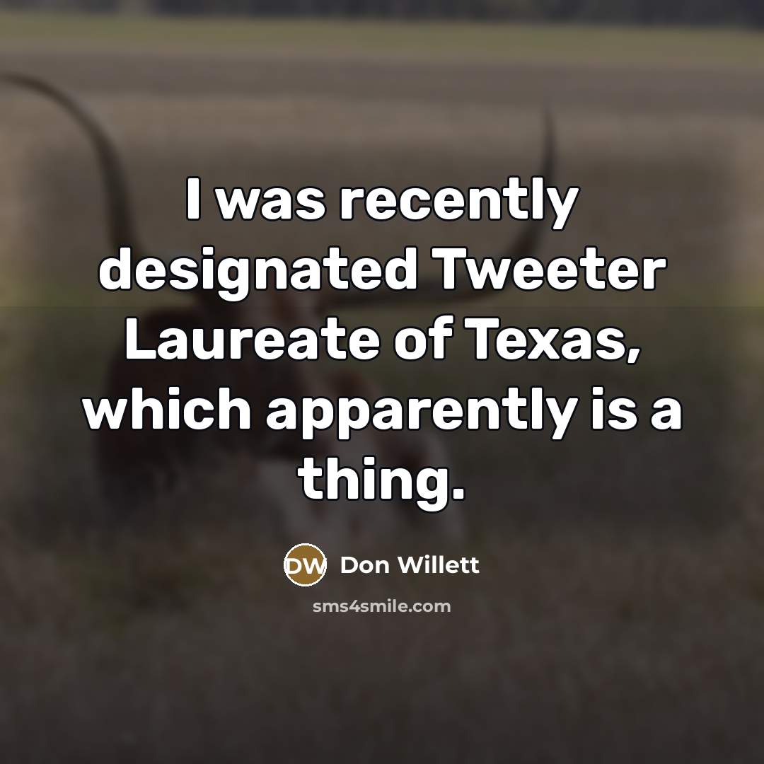 “I was recently designated Tweeter Laureate of Texas, which apparently…” quote by Don Willett