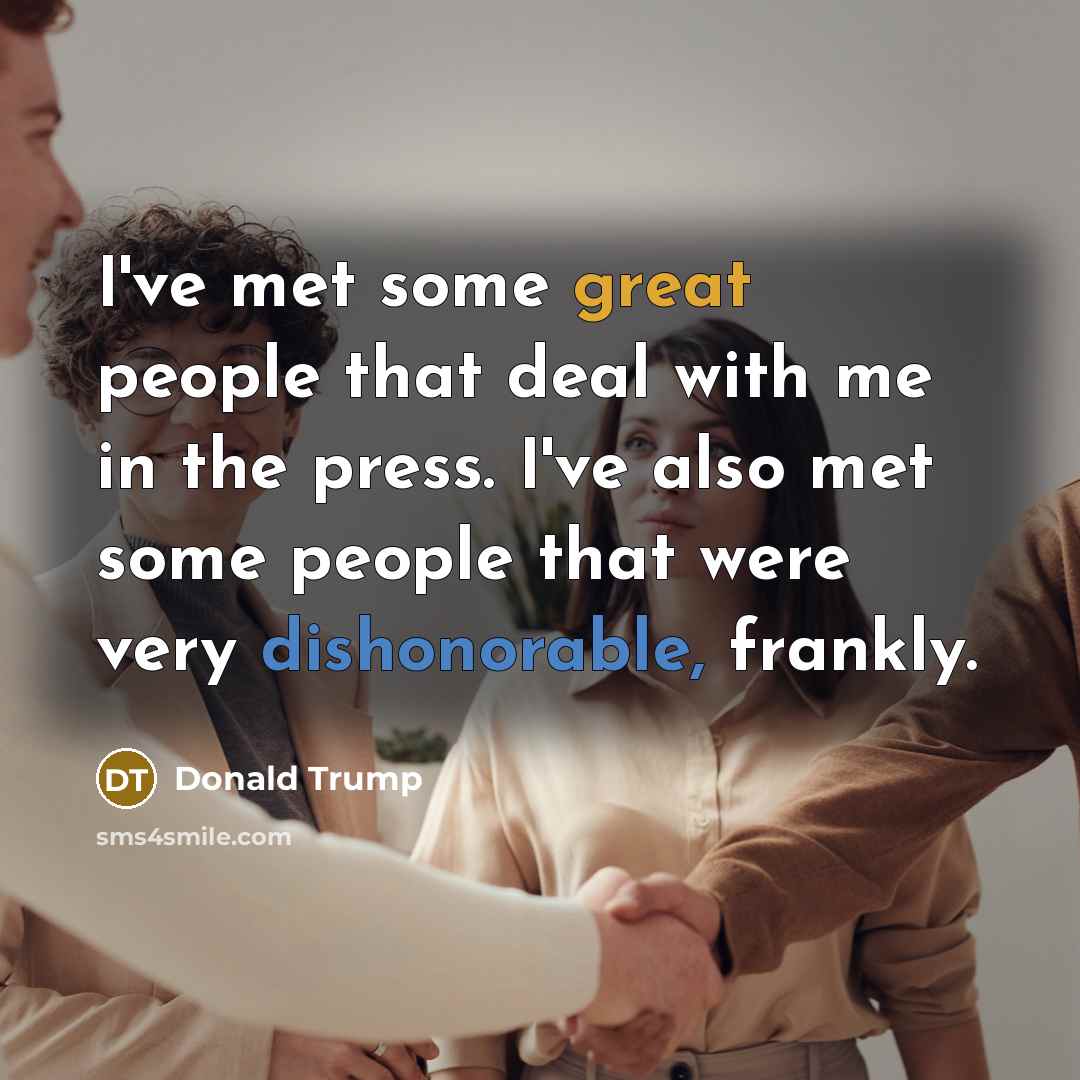 “I've met some great people that deal with me in…” quote by Donald Trump