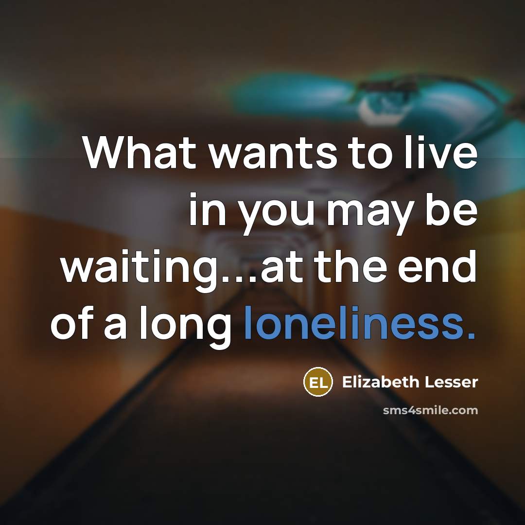 “What wants to live in you may be waiting...at the…” quote by Elizabeth Lesser