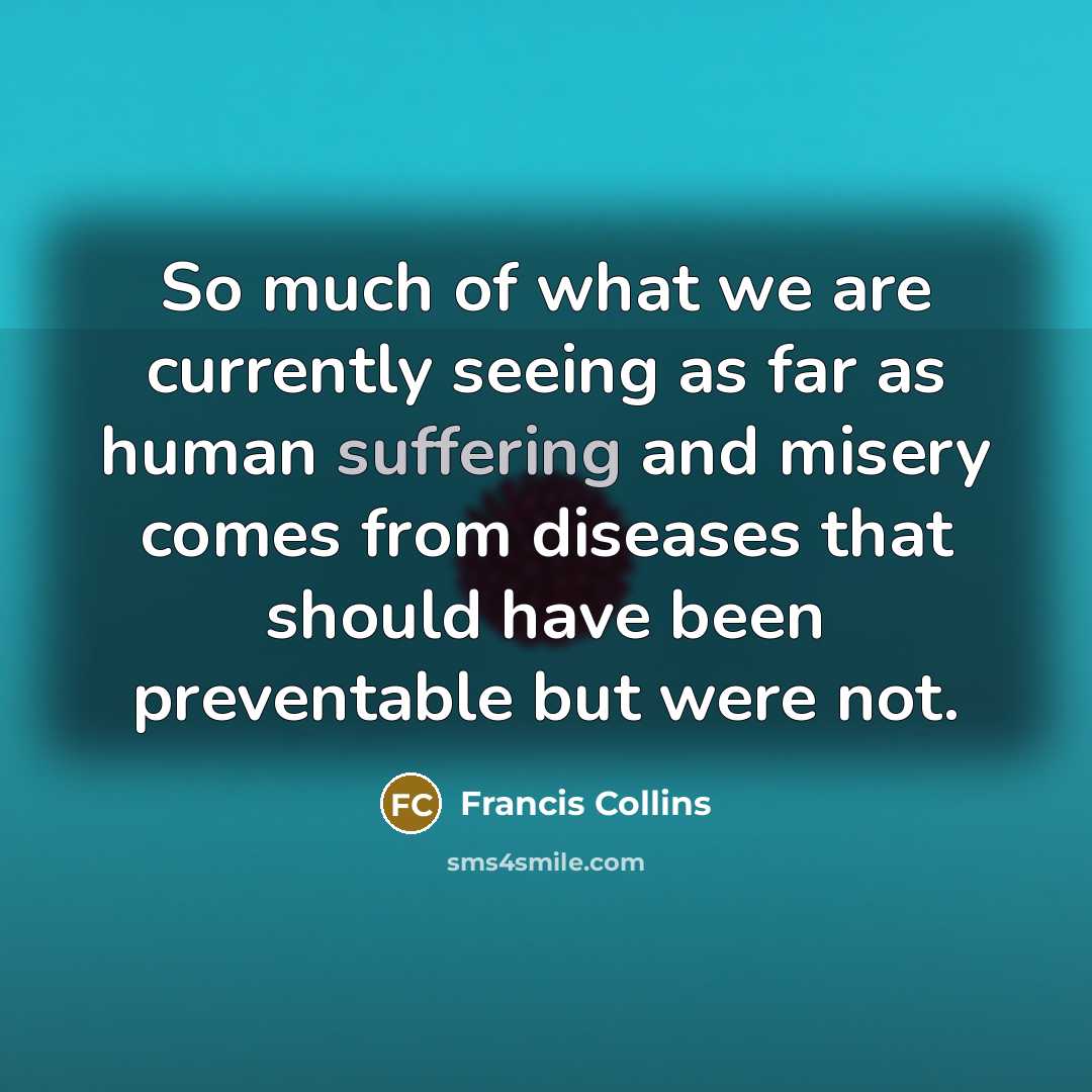 “So much of what we are currently seeing as far…” quote by Francis Collins