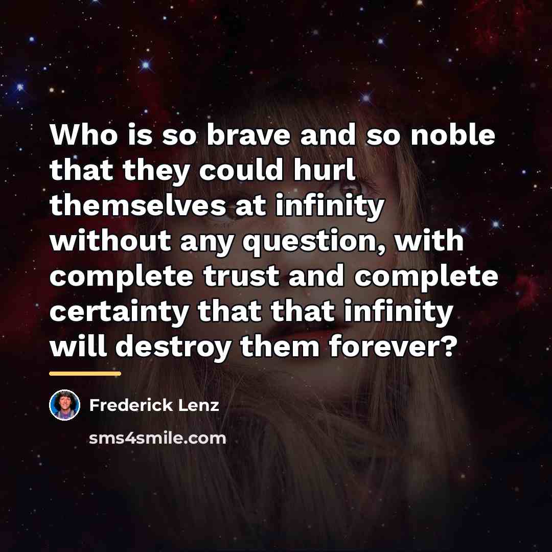 “Who is so brave and so noble that they could…” quote by Frederick Lenz