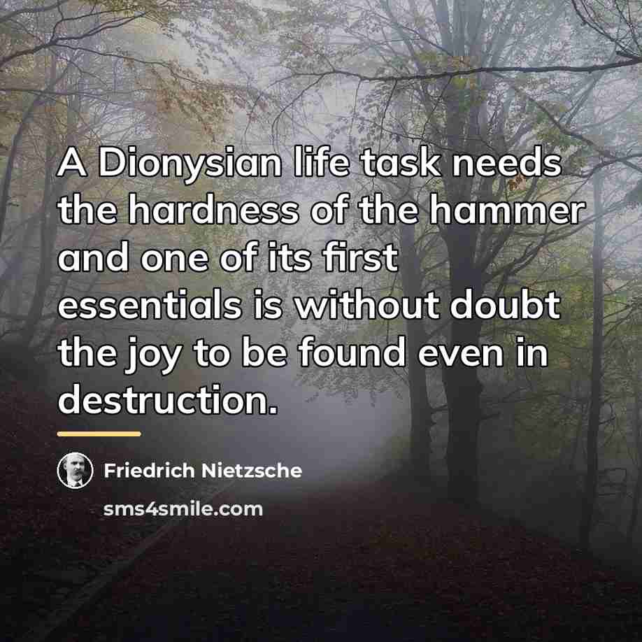 “A Dionysian life task needs the hardness of the hammer…” quote by Friedrich Nietzsche