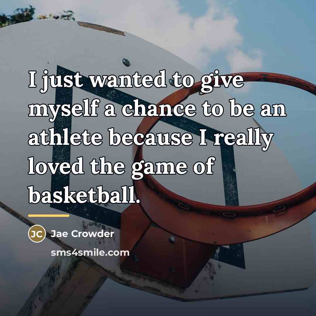 “I just wanted to give myself a chance to be…” quote by Jae Crowder