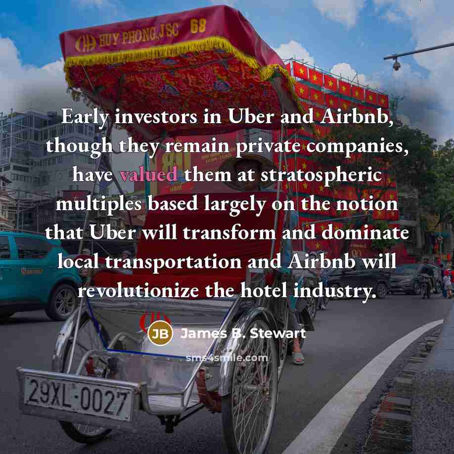 “Early investors in Uber and Airbnb, though they remain private…” quote by James B. Stewart