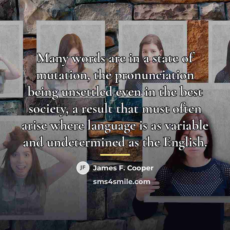 “Many words are in a state of mutation, the pronunciation…” quote by James F. Cooper