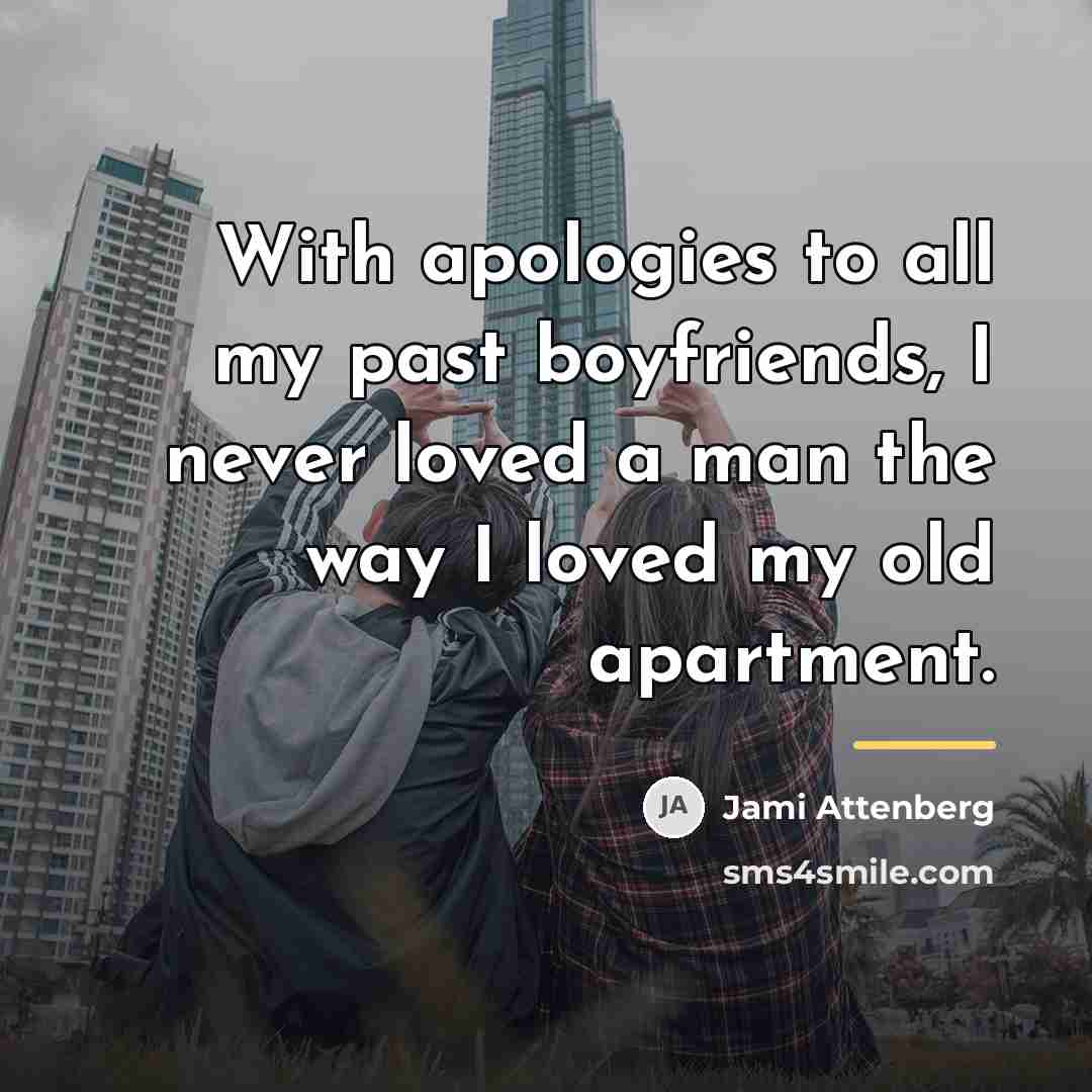 “With apologies to all my past boyfriends, I never loved…” quote by Jami Attenberg