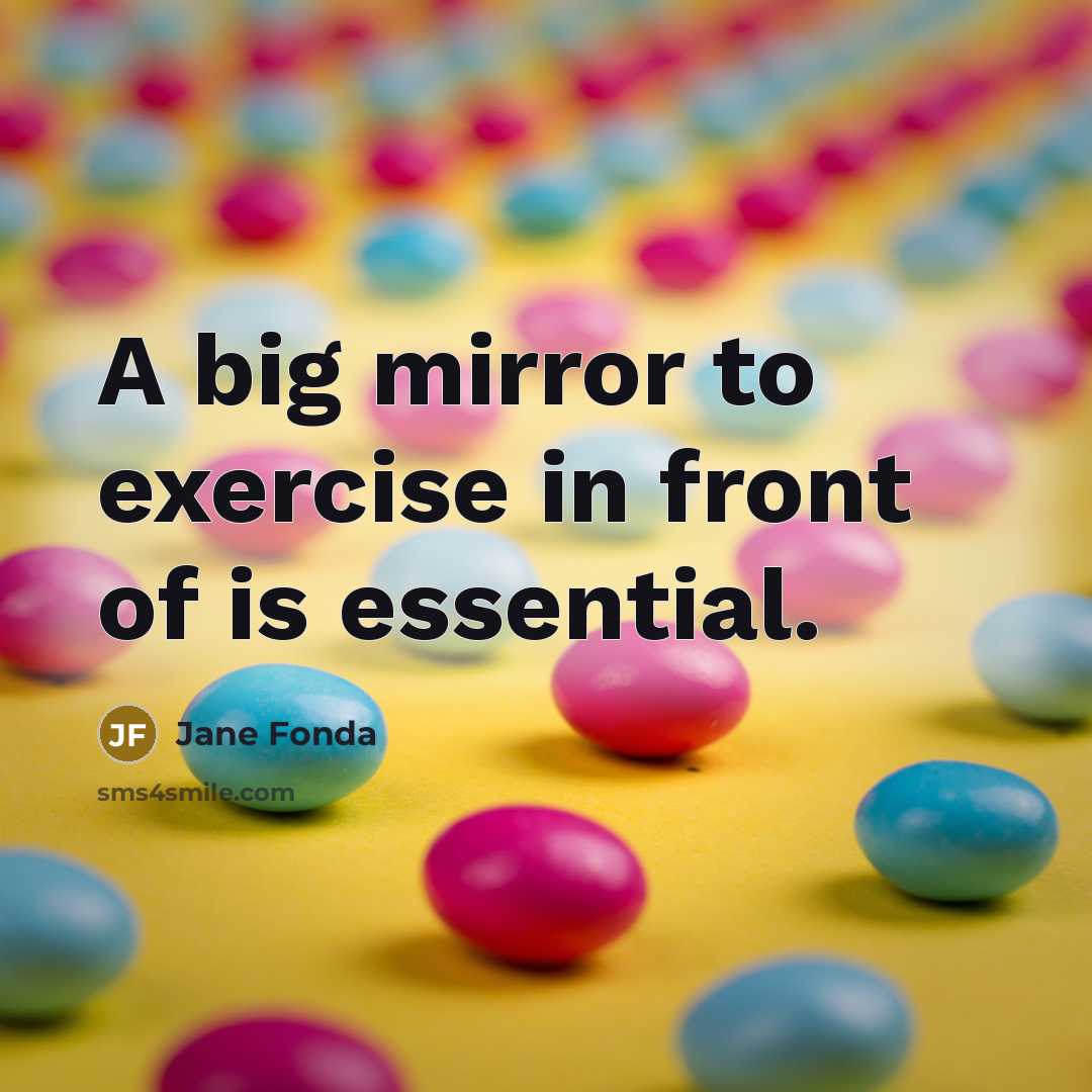“A big mirror to exercise in front of is essential.…” quote by Jane Fonda