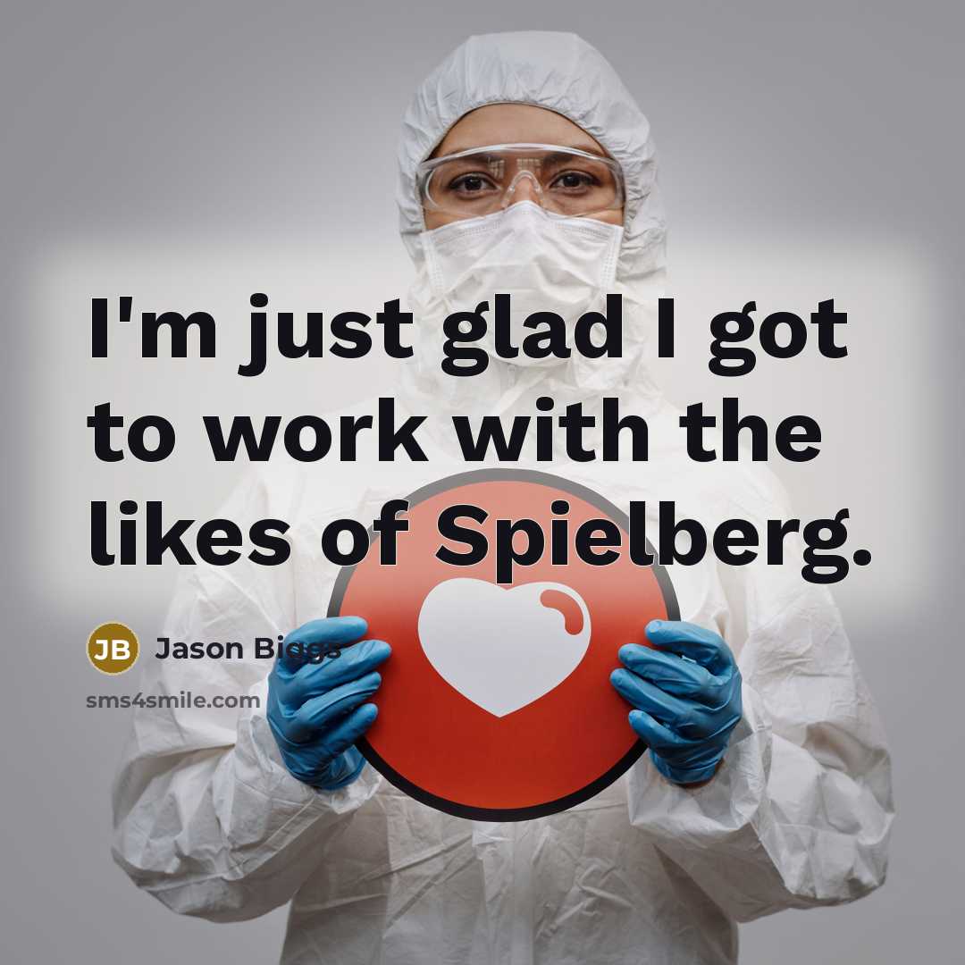 “I'm just glad I got to work with the likes…” quote by Jason Biggs
