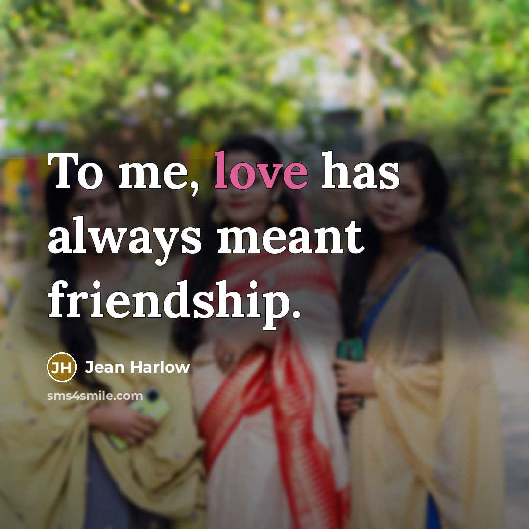 “To me, love has always meant friendship.…” quote by Jean Harlow