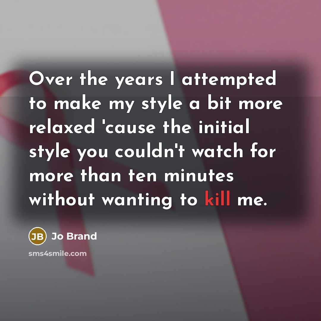 “Over the years I attempted to make my style a…” quote by Jo Brand