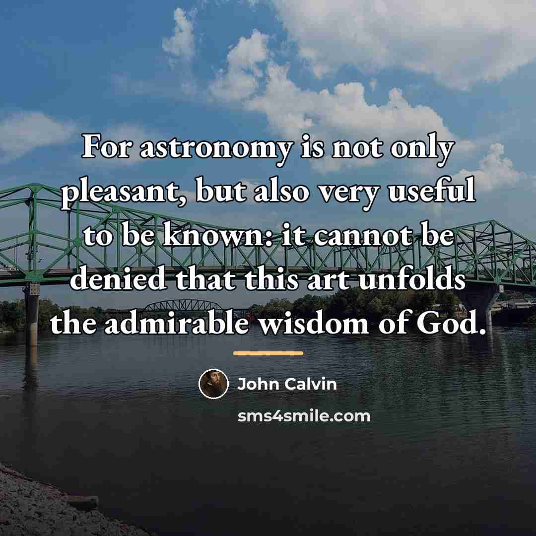 “For astronomy is not only pleasant, but also very useful…” quote by John Calvin