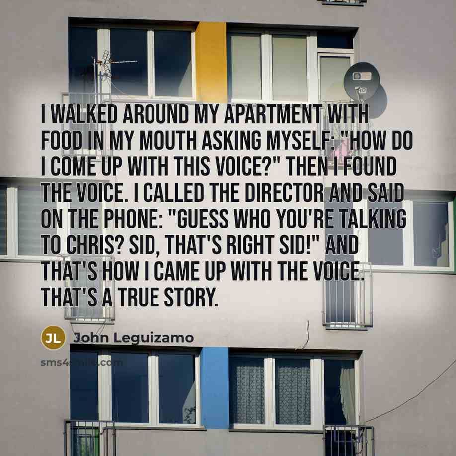“I walked around my apartment with food in my mouth…” quote by John Leguizamo