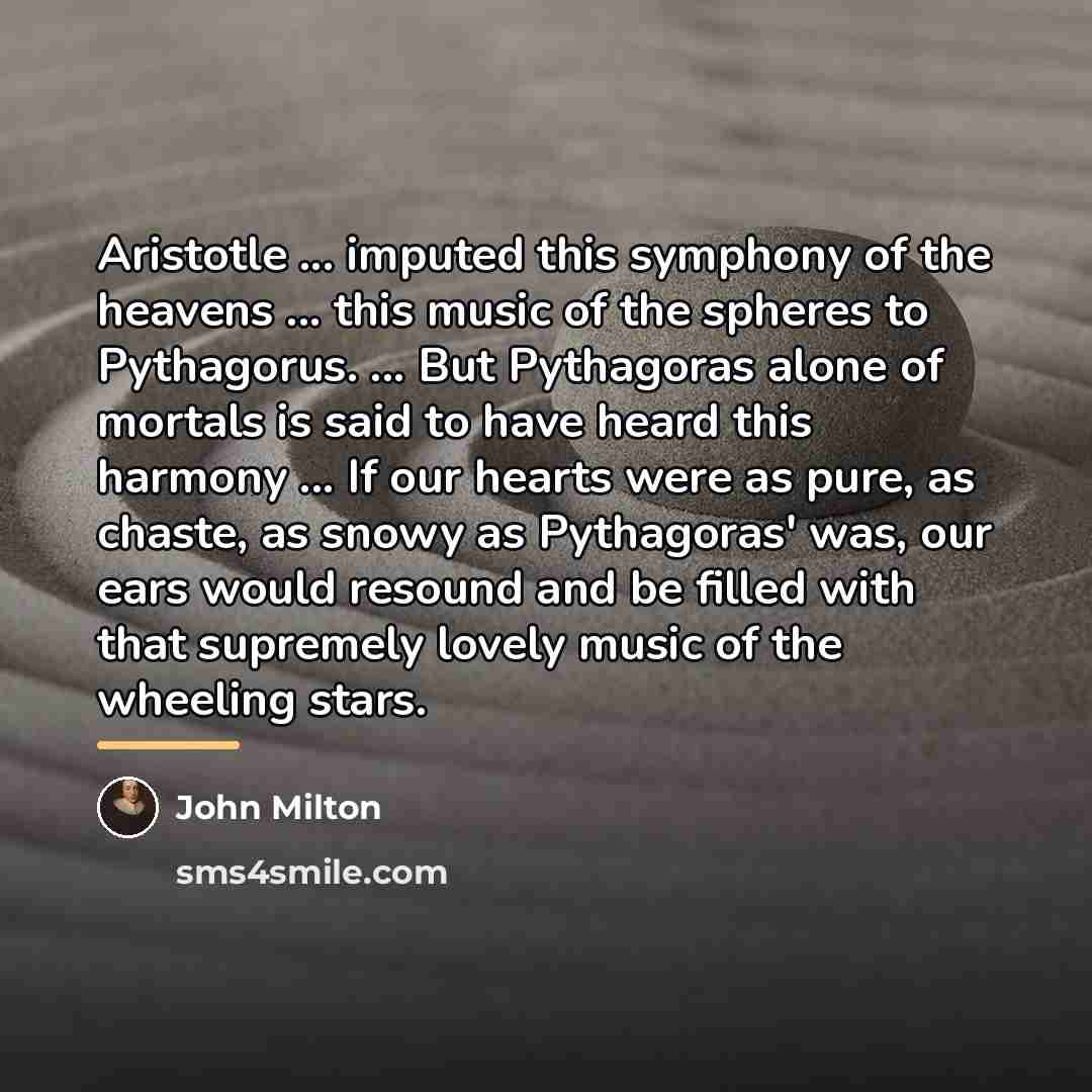 “Aristotle ... imputed this symphony of the heavens ... this…” quote by John Milton