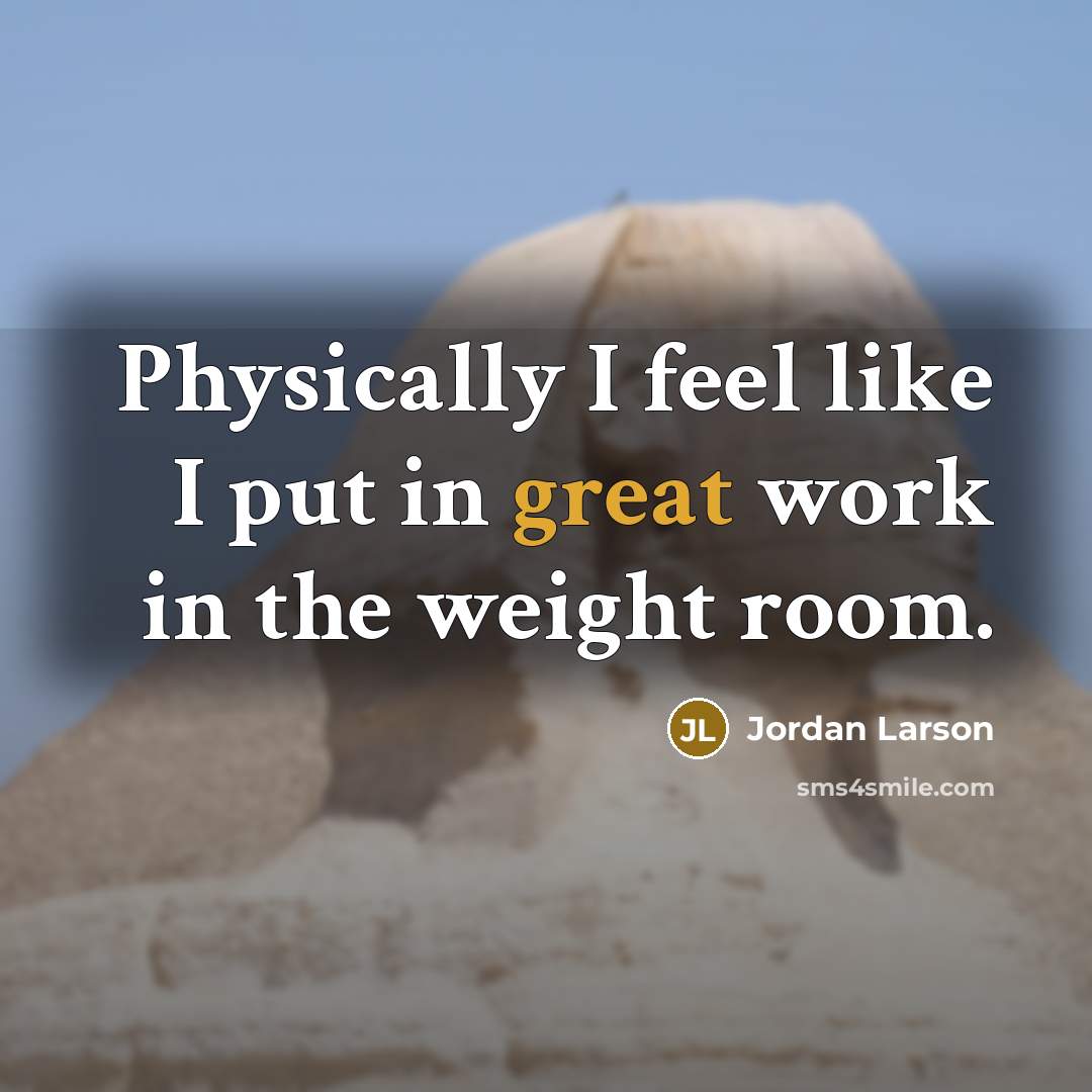 “Physically I feel like I put in great work in…” quote by Jordan Larson